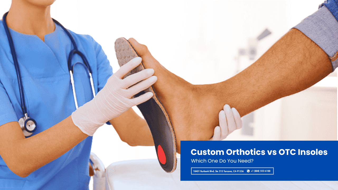 Custom Orthotics vs OTC Insoles: Which One Do You Need?